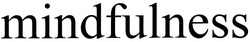 Заявка на торговельну марку № m201906376: mindfulness