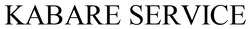 Заявка на торговельну марку № m202512965: kabare service