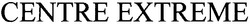 Свідоцтво торговельну марку № 43455 (заявка 2003010816): centre extreme