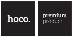 Заявка на торговельну марку № m202324795: premium product; hoco.