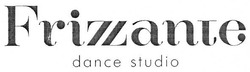 Свідоцтво торговельну марку № 256198 (заявка m201713570): frizante; frizzante; frizlante; dance studio
