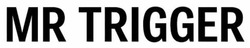 Заявка на торговельну марку № m202603554: mr trigger