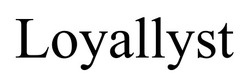 Заявка на торговельну марку № m202605159: loyallyst