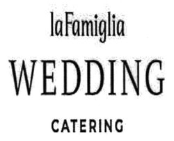 Свідоцтво торговельну марку № 280151 (заявка m201809860): lafamiglia wedding catering; la famiglia