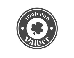 Заявка на торговельну марку № m202414281: valber; irish pub