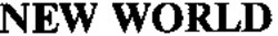 Свідоцтво торговельну марку № 11399 (заявка 94061957): NEW WORLD; new; world