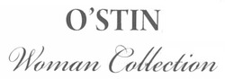 Свідоцтво торговельну марку № 168362 (заявка m201204323): o'stin; ostin; woman collection