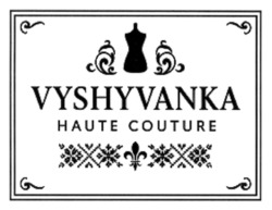 Заявка на торговельну марку № m202518158: haute couture; vyshyvanka