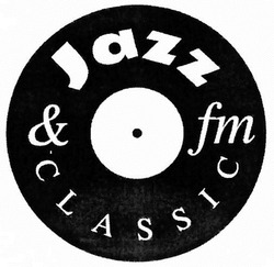 Заявка на торговельну марку № m201902464: jazz&classic fm; jazz classic fm