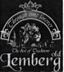 Свідоцтво торговельну марку № 222768 (заявка m201513409): the best of traditions; old lemberg; through time forever