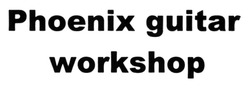 Заявка на торговельну марку № m202320178: phoenix guitar workshop