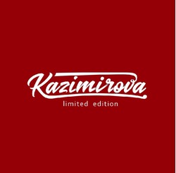 Заявка на торговельну марку № m201804598: kazimirova; limited edition