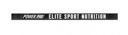 Заявка на торговельну марку № m201827701: power pro; elite sport nutrition