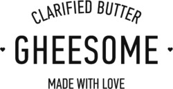 Заявка на торговельну марку № m202214862: clarified butter; gheesome; made with love