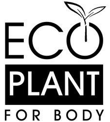 Заявка на торговельну марку № m201910577: eco plant for body; есо