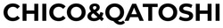 Заявка на торговельну марку № m202518943: chico&qatoshi
