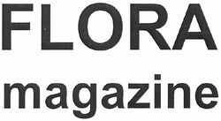 Заявка на торговельну марку № m201119965: flora magazine