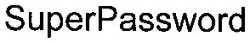 Свідоцтво торговельну марку № 69115 (заявка m200501981): super password