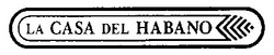 Свідоцтво торговельну марку № 20876 (заявка 97030597): LA CASA DEL HABANO; la; casa; del; habano
