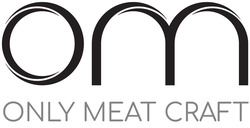 Заявка на торговельну марку № m202124768: om; only meat craft; ом