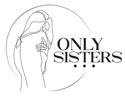 Свідоцтво торговельну марку № 344894 (заявка m202206978): only sisters