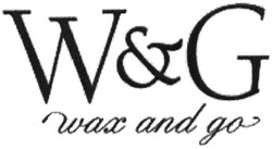 Свідоцтво торговельну марку № 182337 (заявка m201300844): w&g; wax and go; wg