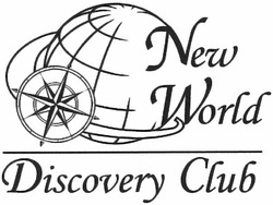 Свідоцтво торговельну марку № 184078 (заявка m201302897): new world; discovery club