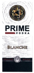Заявка на торговельну марку № m201803850: prime vodka; blanche; purification with milk; spin the world around you