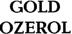Свідоцтво торговельну марку № 9627 (заявка 93084548): gold ozerol