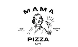 Заявка на торговельну марку № m201929695: mama pizza lviv; going on; we got it; мама