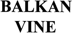 Свідоцтво торговельну марку № 60736 (заявка 2004021587): balkan; vine