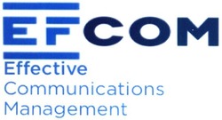 Заявка на торговельну марку № m201914396: ef com; efcom; effective communications management