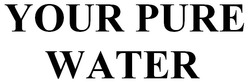 Свідоцтво торговельну марку № 317782 (заявка m202006266): your pure water