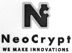 Заявка на торговельну марку № m201810398: nc; neocrypt; neo crypt; we make innovations