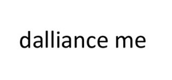 Свідоцтво торговельну марку № 331382 (заявка m202106541): dalliance me; ме