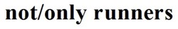 Заявка на торговельну марку № m202600788: not/only runners