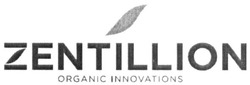 Заявка на торговельну марку № m201901809: zentillion organic innovations