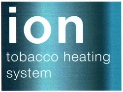 Заявка на торговельну марку № m201506829: ion; tobacco heating system