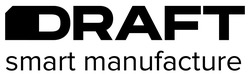 Заявка на торговельну марку № m202025930: draft smart manufacture