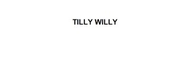 Заявка на торговельну марку № m201308416: tilly willy