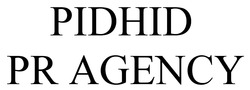 Заявка на торговельну марку № m202608804: pidhid pr agency