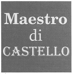 Свідоцтво торговельну марку № 74211 (заявка m200504364): maestro di castello