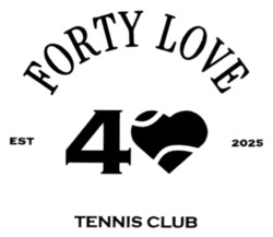 Заявка на торговельну марку № m202520314: est 2025; tennis club; 4; forty love