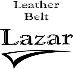 Свідоцтво торговельну марку № 67762 (заявка 20041112544): lazar; leather belt