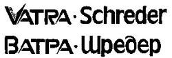 Заявка на торговельну марку № 93030683: vatra-schreder ватра-шредер