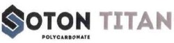 Свідоцтво торговельну марку № 286458 (заявка m201821653): soton titan polycarbonate