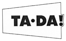 Заявка на торговельну марку № m202302081: та; ta da!; ta-da!