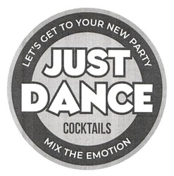 Заявка на торговельну марку № m202315454: coctails; just dance; mix the emotion; lets; let's get то your new party