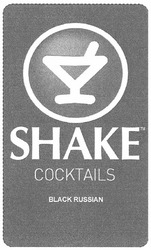 Заявка на торговельну марку № m201117541: shake cocktails; black russian; shake тм