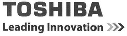 Свідоцтво торговельну марку № 117304 (заявка m200806067): toshiba; leading innovation